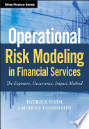 Operational risk modeling in financial services : the exposure, occurrence, impact method /