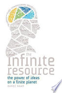 The infinite resource : the power of ideas on a finite planet /