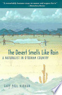 The desert smells like rain : a naturalist in O'Odham country /