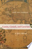 Cumin, camels, and caravans : a spice odyssey /