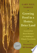 Growing food in a hotter, drier land : lessons from desert farmers on adapting to climate uncertainty /