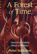 A forest of time : American Indian ways of history /