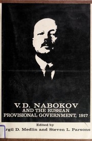 V. D. Nabokov and the Russian Provisional Government, 1917 /