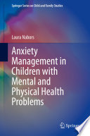 Anxiety Management in Children with Mental and Physical Health Problems /