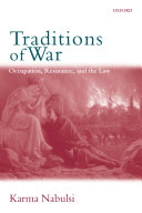 Traditions of war : occupation, resistance, and the law /