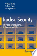 Nuclear Security : The Nexus Among Science, Technology and Policy /