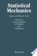 Statistical Mechanics : Selecta of Elliott H. Lieb /