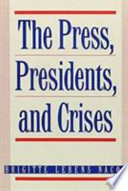 The press, presidents, and crises /