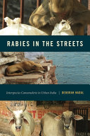 Rabies in the streets : interspecies camaraderie in urban India /