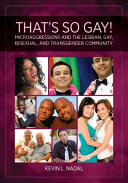 That's so gay! : microaggressions and the lesbian, gay, bisexual, and transgender community /