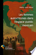 Les femmes autochtones dans l'espace public mexicain /