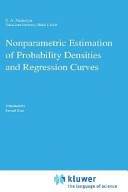 Nonparametric estimation of probability densities and regression curves /