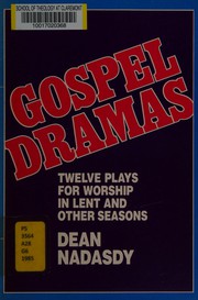 Gospel dramas : twelve plays for worship in Lent and other seasons /