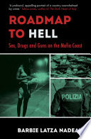 Roadmap to hell : sex, drugs and guns on the Mafia coast /
