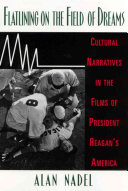 Flatlining on the field of dreams : cultural narratives in the films of President Reagan's America /