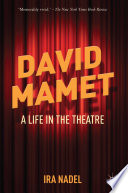 David Mamet : A Life in the Theatre /