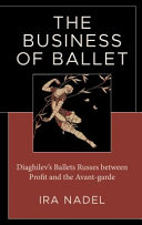 The business of ballet : Diaghilev's Ballets russes between profit and the avant-garde /