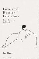 Love and Russian literature : from Benjamin to Woolf /