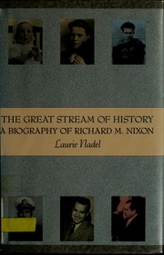 The great stream of history : a biography of Richard M. Nixon /