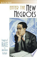 Enter the new Negroes : images of race in American culture /