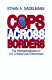 Cops across borders : the internationalization of U.S. criminal law enforcement /