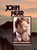 John Muir, saving the wilderness /