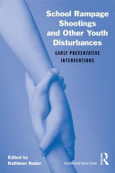 School rampage shootings and other youth disturbances : early preventative interventions /