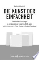 Die Kunst der Einfachheit: Standortbestimmungen in der deutschen Gegenwartsliteratur. Judith Hermann - Peter Stamm - Robert Seethaler.