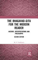 The Bhagavad-Gita for the modern reader : history, interpretations and philosophy /