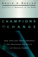 Champions of change : how CEOs and their companies are mastering the skills of radical change /