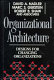 Organizational architecture : designs for changing organizations /