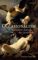 Occasionalism : causation among the Cartesians /