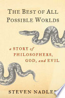The best of all possible worlds : a story of philosophers, God, and evil /
