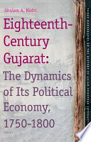 Eighteenth-century Gujarat : the dynamics of its political economy, 1750-1800 /