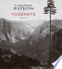 Carleton Watkins in Yosemite /