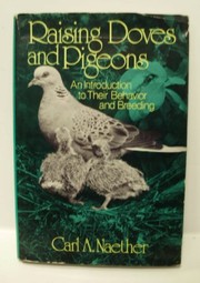 Raising doves and pigeons : an introduction to their behavior and breeding /