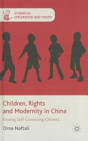 Children, rights and modernity in China : raising self-governing citizens /