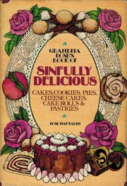 Grandma Rose's book of sinfully delicious cakes, cookies, pies, cheese cakes, cake rolls & pastries /