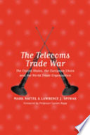 The telecoms trade war : the United States, the European Union, and the World Trade Organisation /