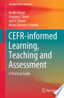 CEFR-informed Learning, Teaching and Assessment : A Practical Guide /