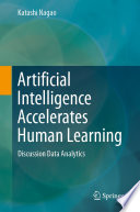 Artificial Intelligence Accelerates Human Learning : Discussion Data Analytics /