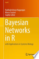 Bayesian networks in R : with applications in systems biology /