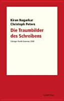 Die Traumbilder des Schreibens : Tübinger Poetik Dozentur 2008 /