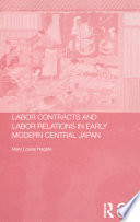 Labor contracts and labor relations in early modern central Japan /
