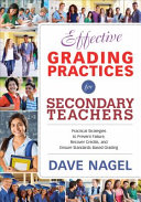 Effective grading practices for secondary teachers : practical strategies to prevent failure, recover credits, and increase standards-based/referenced grading /