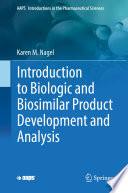Introduction to Biologic and Biosimilar Product Development and Analysis /