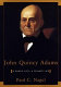 John Quincy Adams : a public life, a private life /