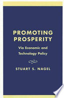 Promoting prosperity : via economic and technology policy /
