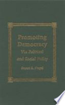 Promoting democracy : via political and social policy /