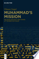 Muhammad's Mission : Religion, Politics, and Power at the Birth of Islam /